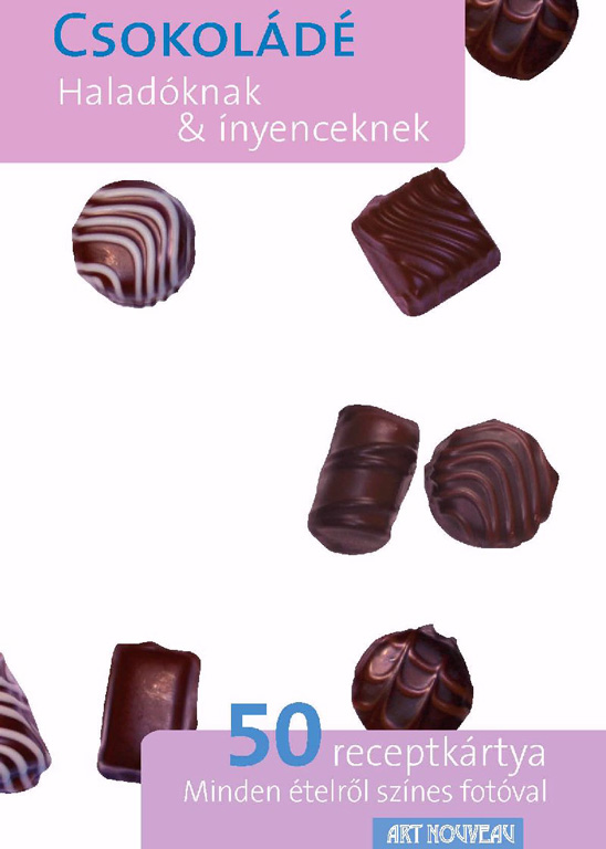 Csokoládé - Haladóknak & ínyenceknek