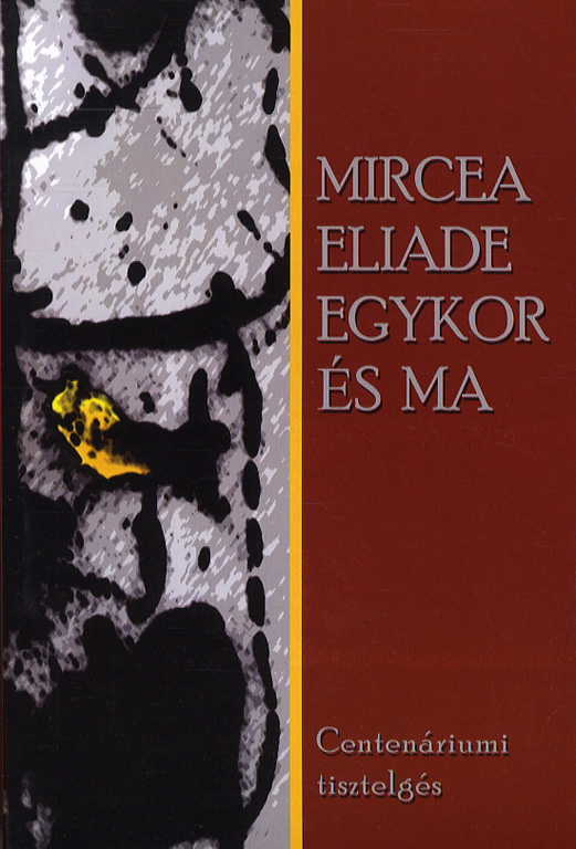 Mircea Eliade egykor és ma