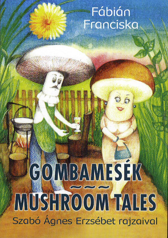 Gombamesék / Mushroom Tales